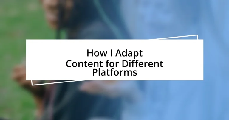 How I Adapt Content for Different Platforms