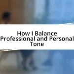 How I Balance Professional and Personal Tone