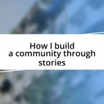 How I build a community through stories