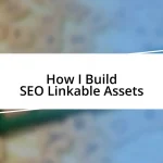 How I Build SEO Linkable Assets