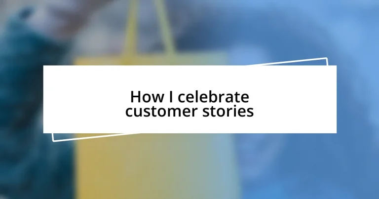 How I celebrate customer stories