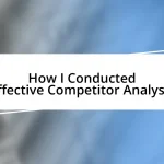 How I Conducted Effective Competitor Analysis