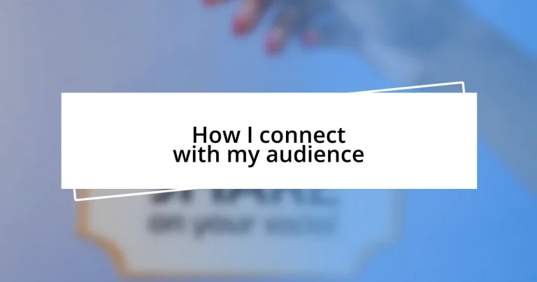 How I connect with my audience