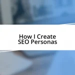 How I Create SEO Personas