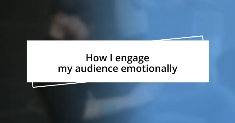 How I engage my audience emotionally