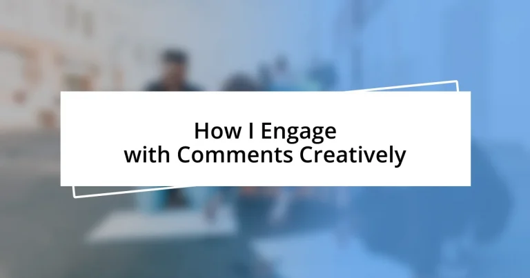 How I Engage with Comments Creatively