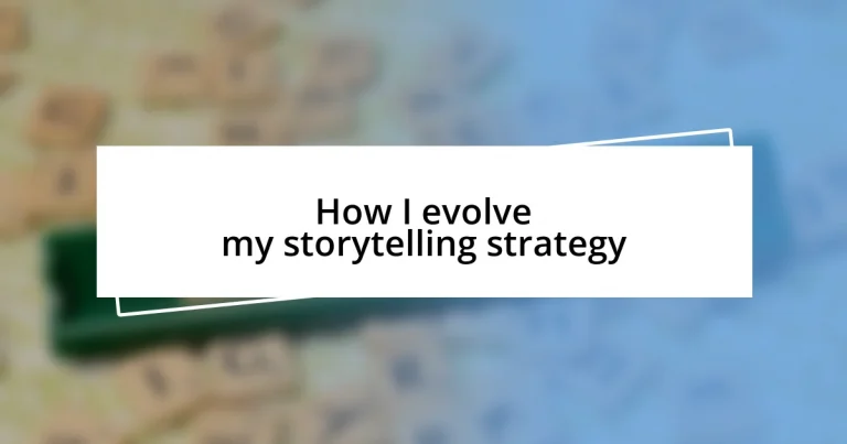 How I evolve my storytelling strategy