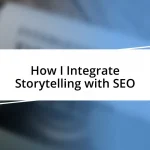 How I Integrate Storytelling with SEO