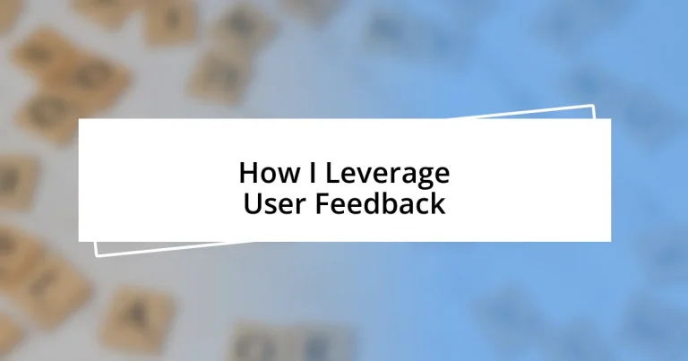 How I Leverage User Feedback