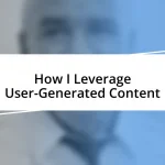 How I Leverage User-Generated Content