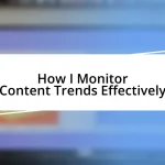 How I Monitor Content Trends Effectively