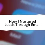 How I Nurtured Leads Through Email