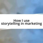 How I use storytelling in marketing