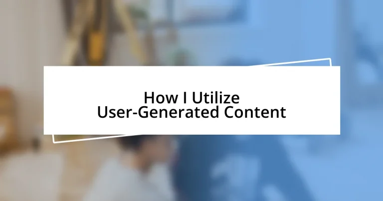 How I Utilize User-Generated Content