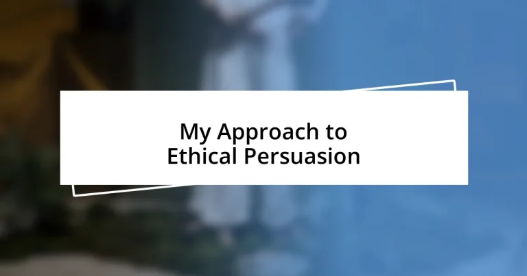 My Approach to Ethical Persuasion