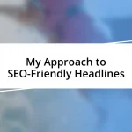 My Approach to SEO-Friendly Headlines