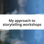 My approach to storytelling workshops