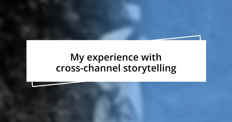 My experience with cross-channel storytelling