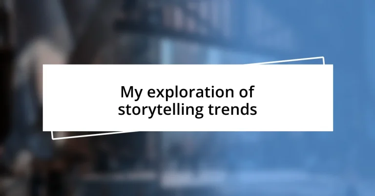 My exploration of storytelling trends