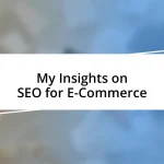 My Insights on SEO for E-Commerce