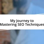 My Journey to Mastering SEO Techniques