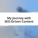 My Journey with SEO-Driven Content