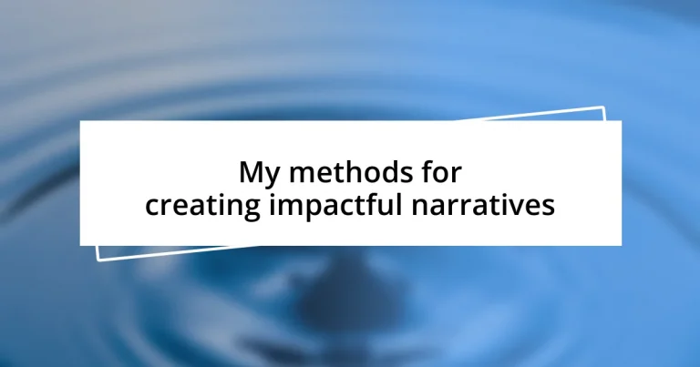 My methods for creating impactful narratives