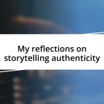 My reflections on storytelling authenticity