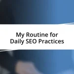 My Routine for Daily SEO Practices