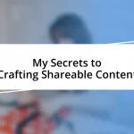 My Secrets to Crafting Shareable Content