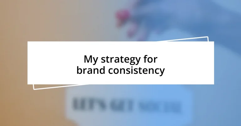 My strategy for brand consistency