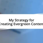 My Strategy for Creating Evergreen Content