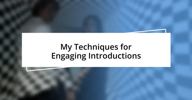 My Techniques for Engaging Introductions