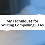 My Techniques for Writing Compelling CTAs