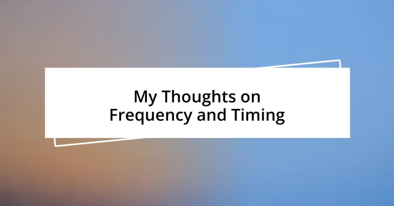 My Thoughts on Frequency and Timing