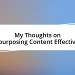 My Thoughts on Repurposing Content Effectively