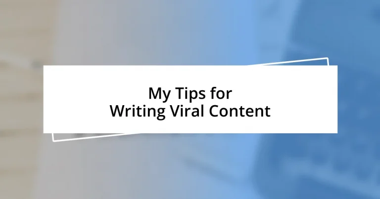 My Tips for Writing Viral Content