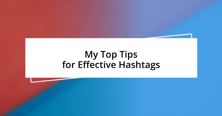 My Top Tips for Effective Hashtags