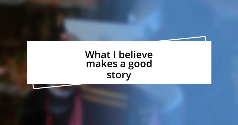 What I believe makes a good story