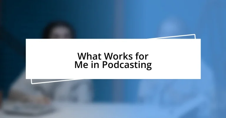 What Works for Me in Podcasting