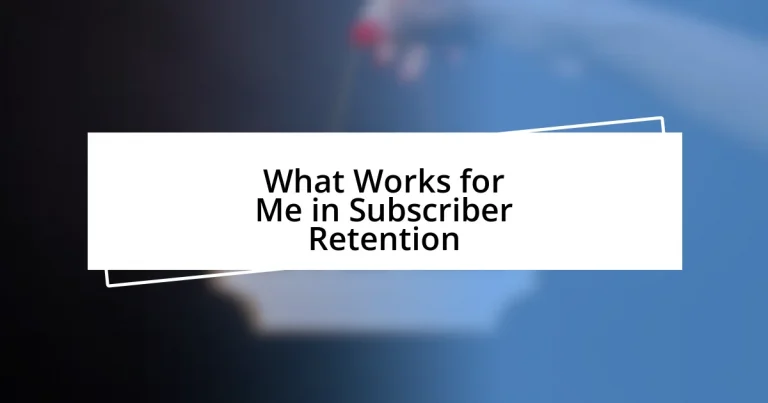 What Works for Me in Subscriber Retention