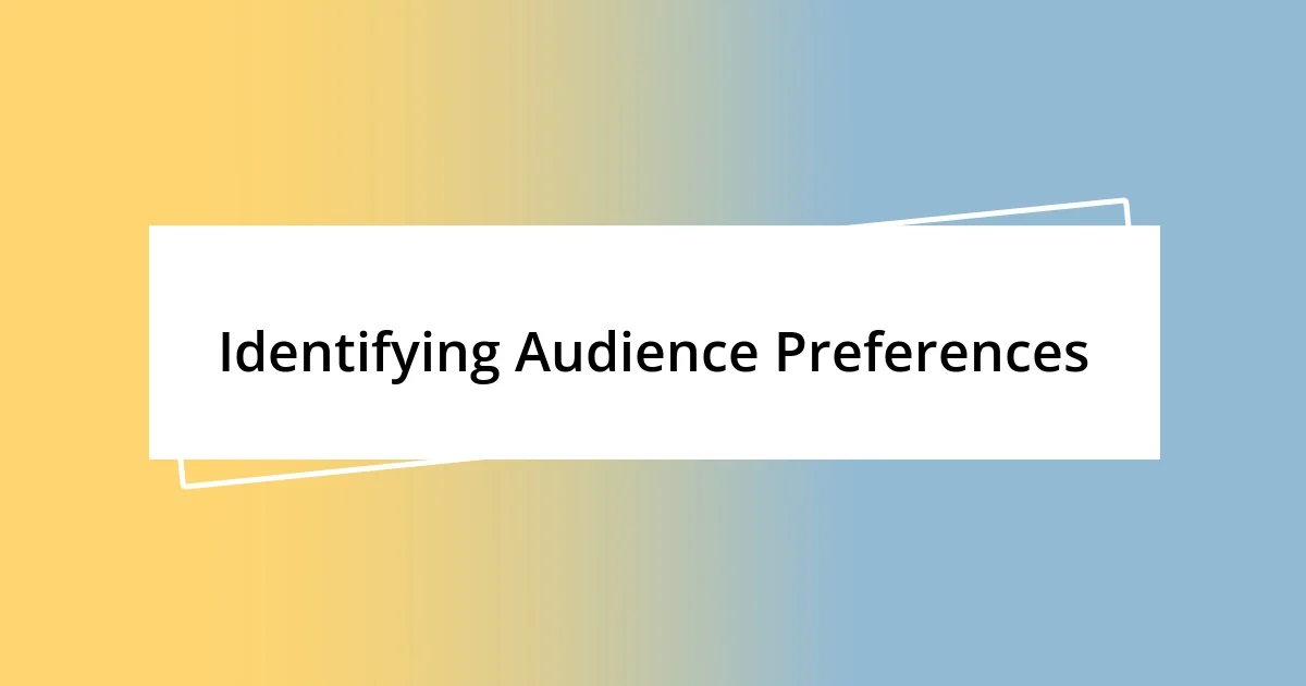 Identifying Audience Preferences