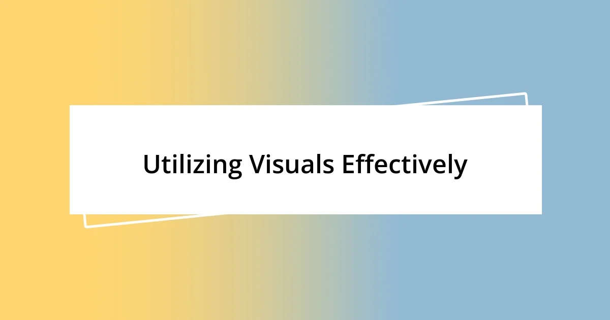 Utilizing Visuals Effectively