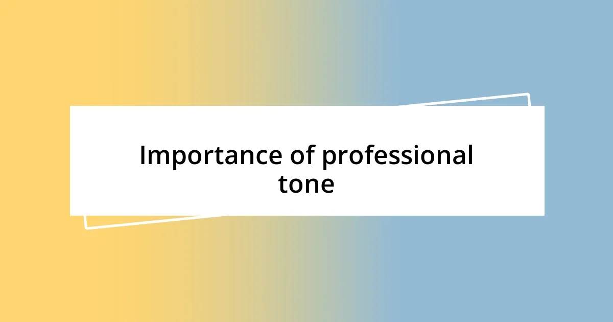 Importance of professional tone