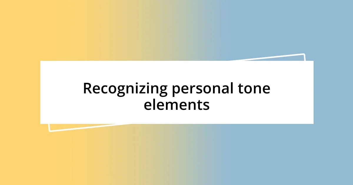 Recognizing personal tone elements