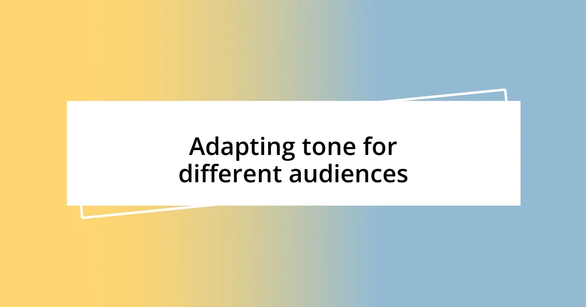 Adapting tone for different audiences