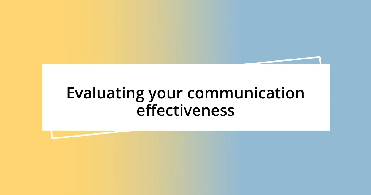 Evaluating your communication effectiveness