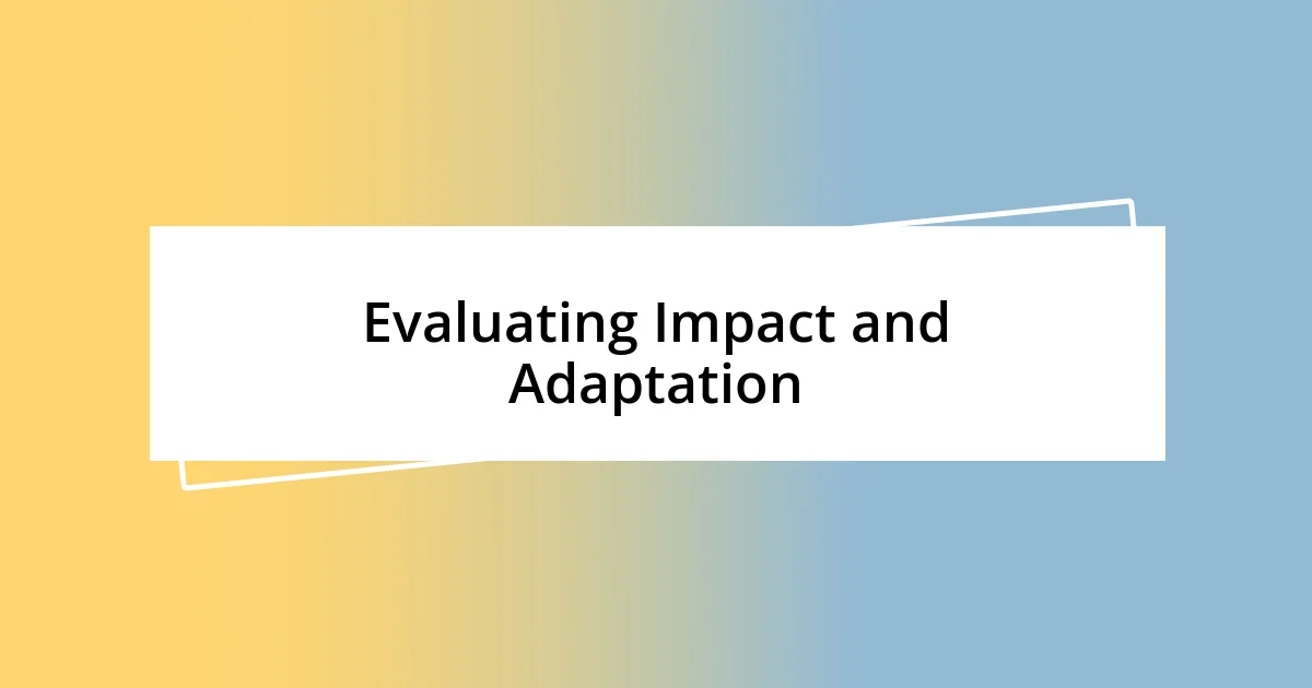 Evaluating Impact and Adaptation