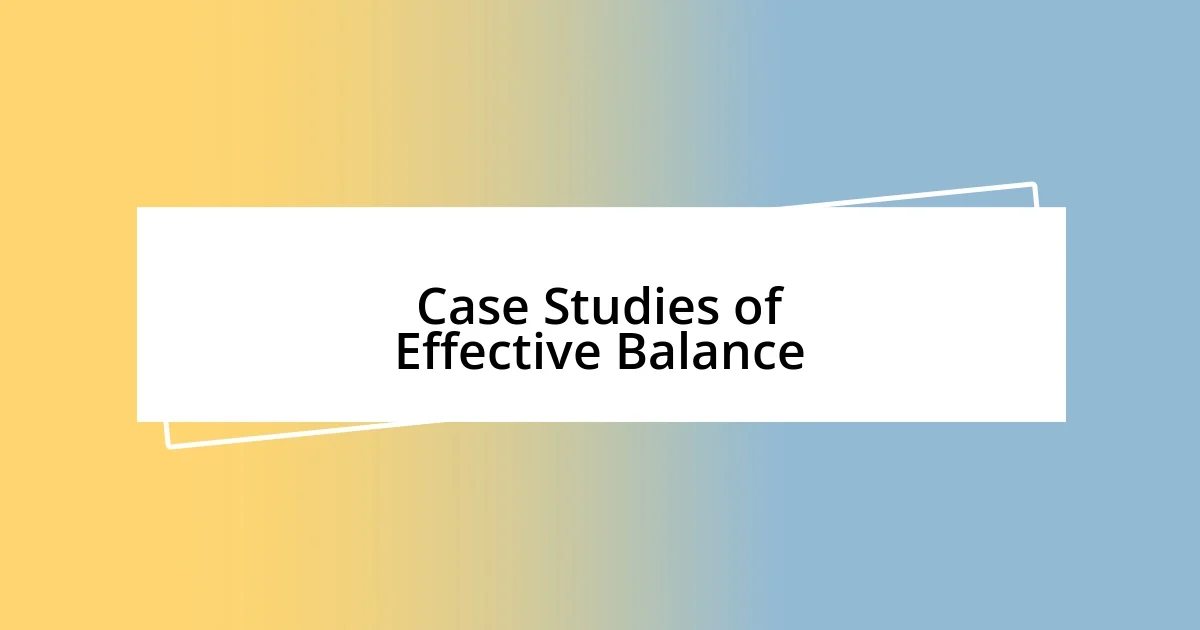 Case Studies of Effective Balance