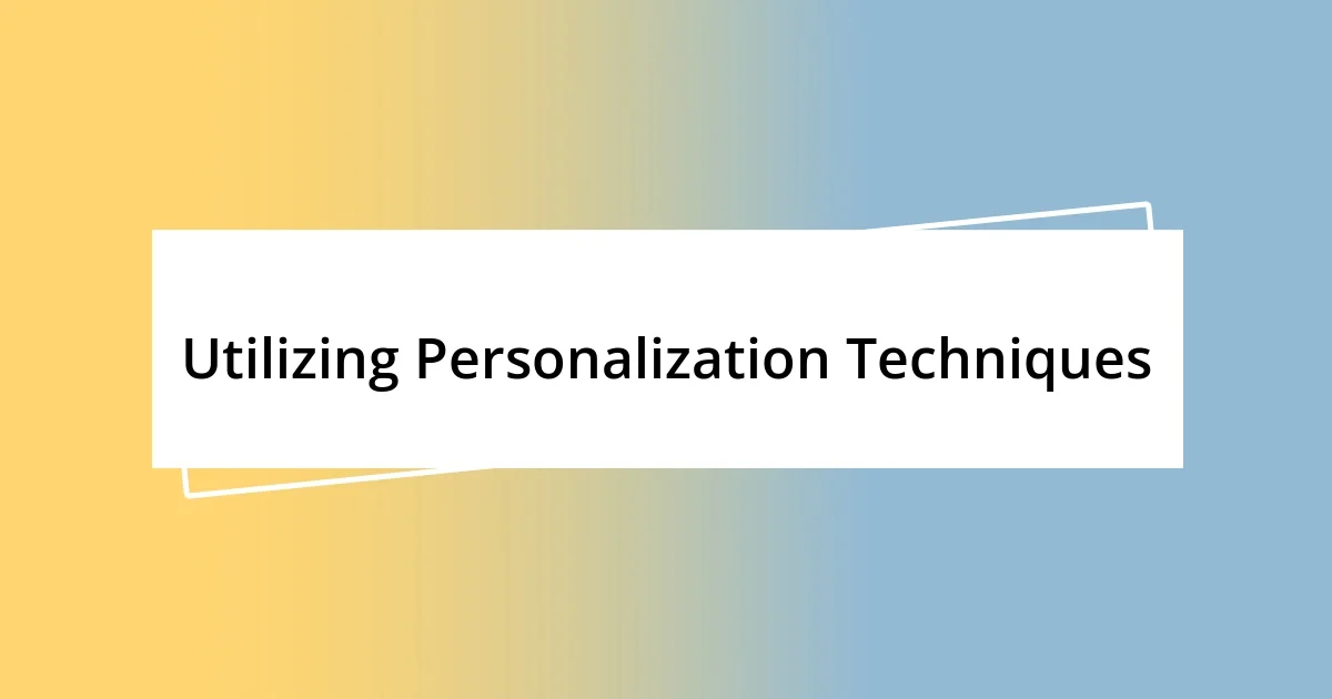 Utilizing Personalization Techniques